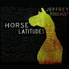 Jeffrey Foucault Horse Latitudes CD