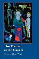 The Matter of the Casket Poems by Thom Ward